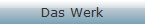 Das Werk
